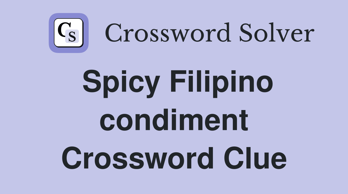 Spicy Filipino condiment Crossword Clue Answers Crossword Solver